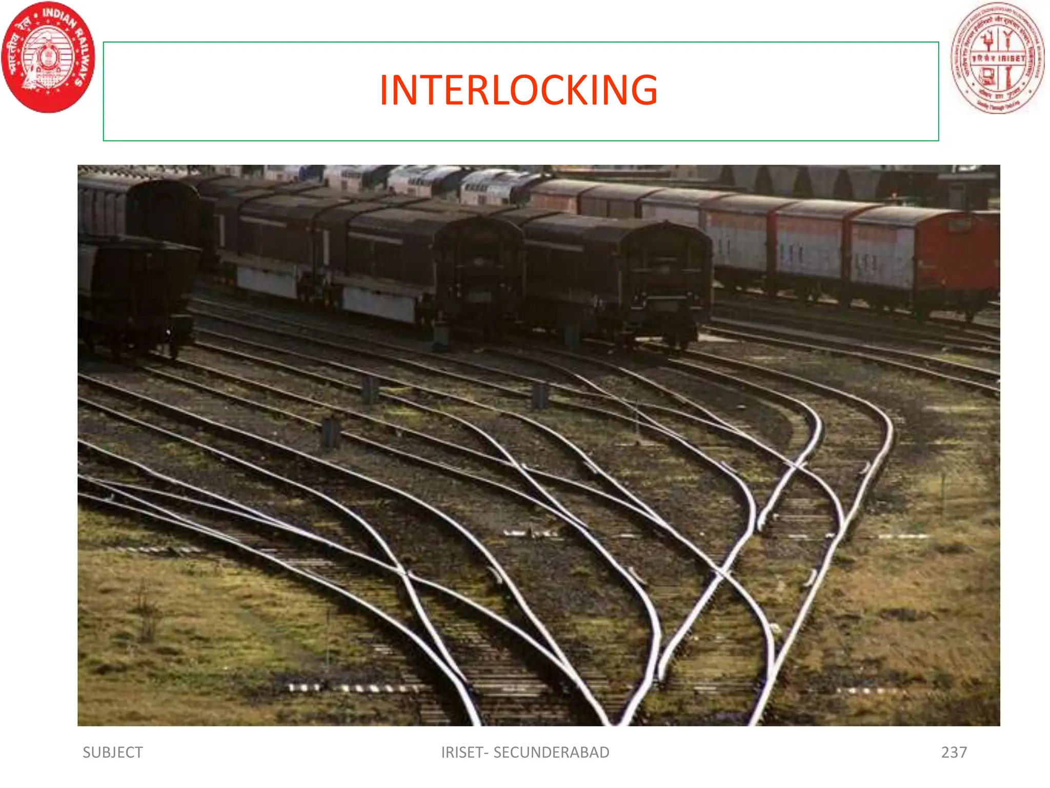 INTERLOCKING
SUBJECT IRISET- SECUNDERABAD 237
 