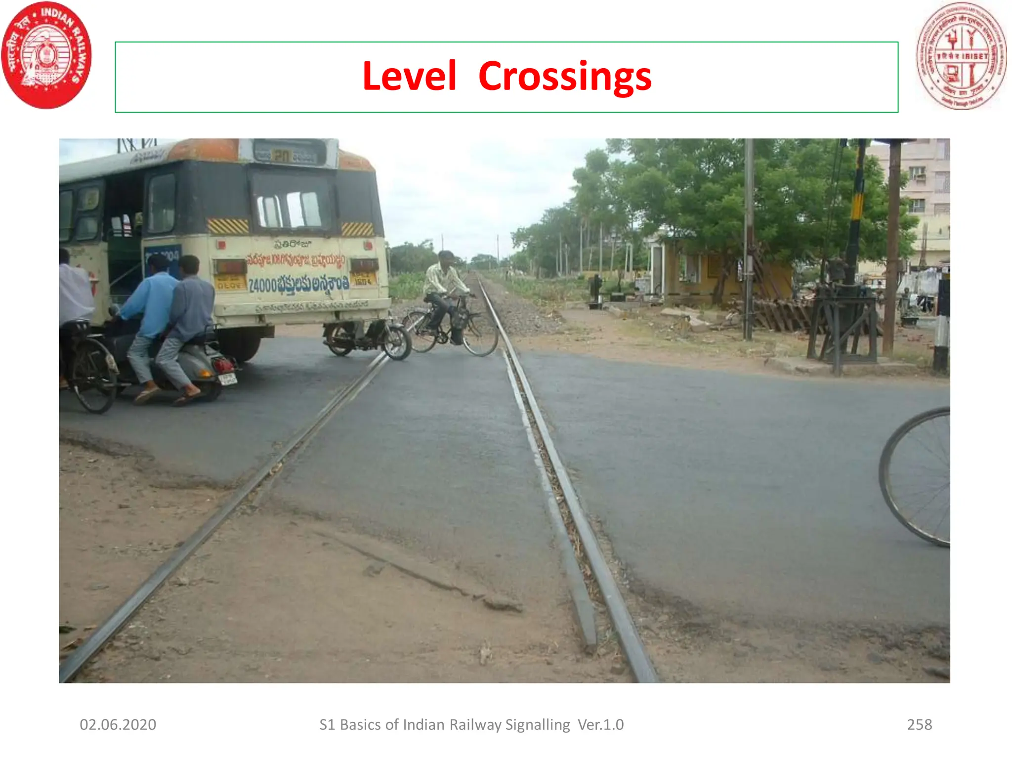 258
02.06.2020 S1 Basics of Indian Railway Signalling Ver.1.0
Level Crossings
 