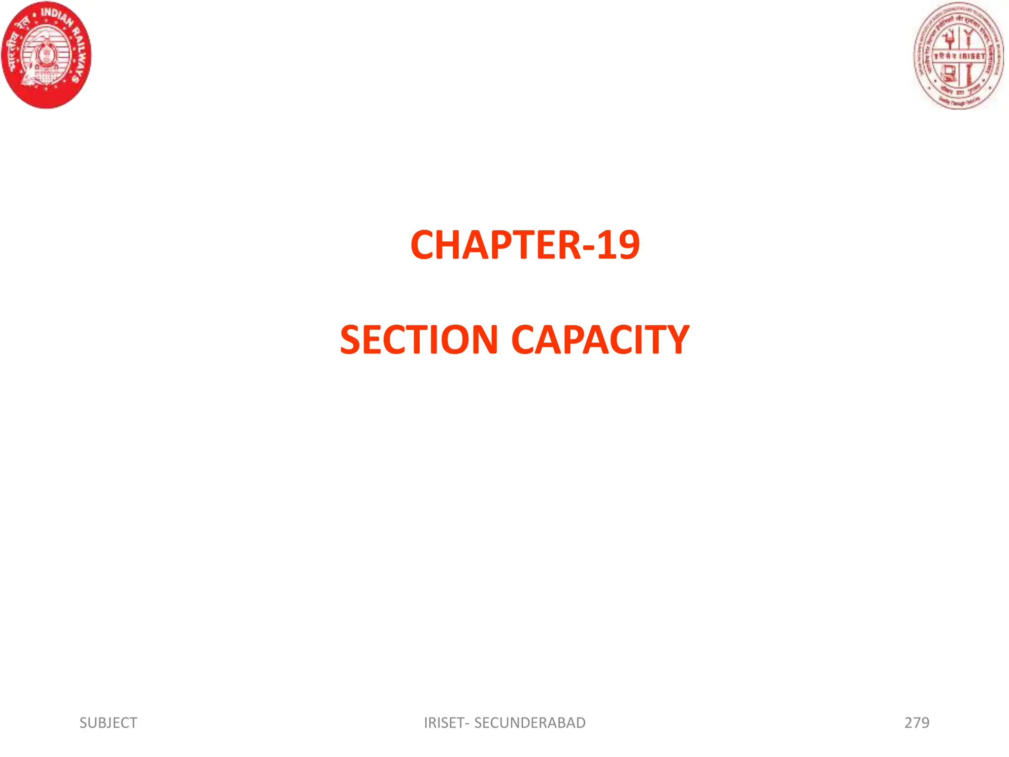 CHAPTER-19
SECTION CAPACITY
SUBJECT IRISET- SECUNDERABAD 279
 