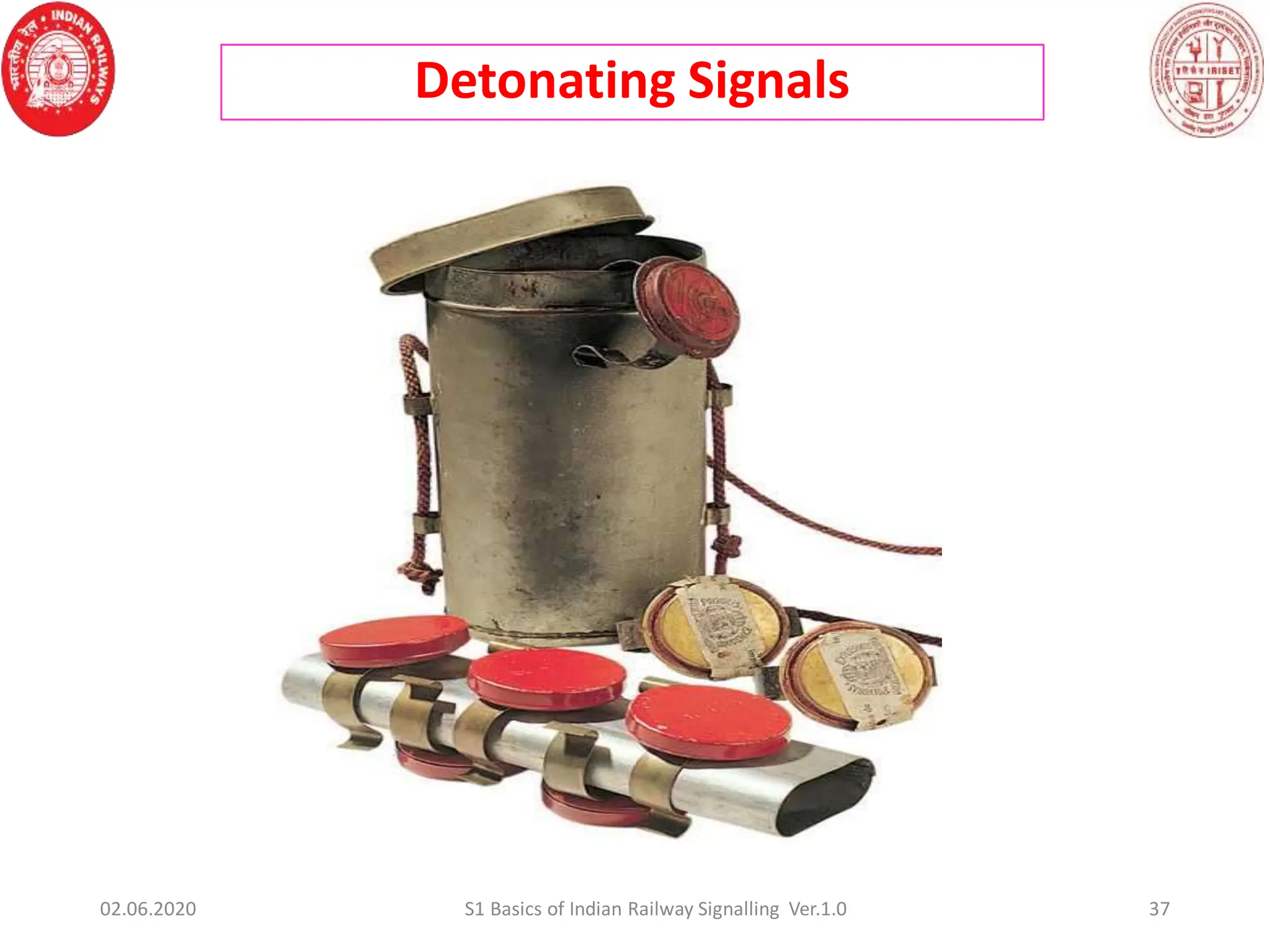 Detonating Signals
37
02.06.2020 S1 Basics of Indian Railway Signalling Ver.1.0
 