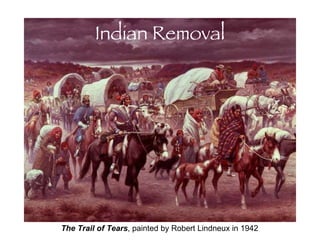 Indian Removal The Trail of Tears , painted by Robert Lindneux in 1942  