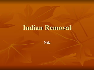 Indian Removal Nik 