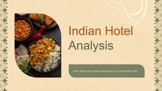 Indian Hotel
Analysis
Here where your passion begins with our observation Haki
 