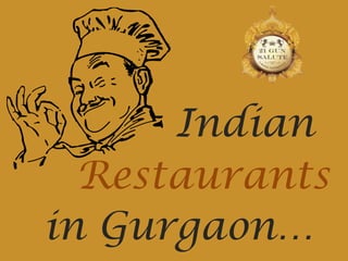 Indian
Restaurants
in Gurgaon…
 