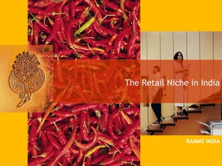The Retail Niche in India RAMMS INDIA 