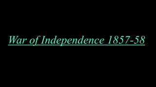War of Independence 1857-58
 