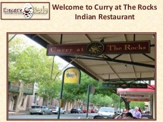 Welcome to Curry at The Rocks
Indian Restaurant
 