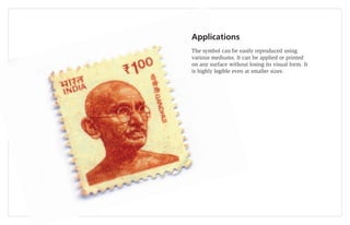 Applications
The symbol can be easily reproduced using
various mediums. It can be applied or printed
on any surface without losing its visual form. It
is highly legible even at smaller sizes.
 