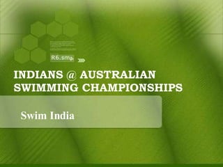 INDIANS @ AUSTRALIAN SWIMMING CHAMPIONSHIPS Swim India 