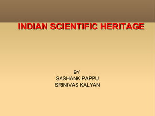 INDIAN SCIENTIFIC HERITAGE  BY  SASHANK PAPPU SRINIVAS KALYAN 