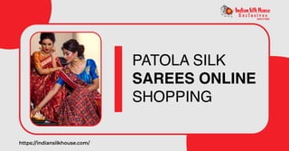 https://indiansilkhouse.com/
PATOLA SILK
SAREES ONLINE
SHOPPING
 