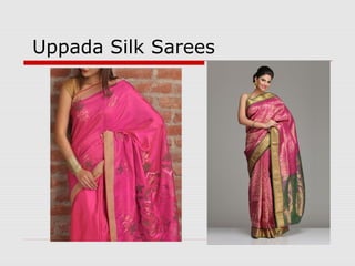 Uppada Silk Sarees 
 