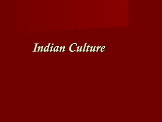 Indian CultureIndian Culture
 