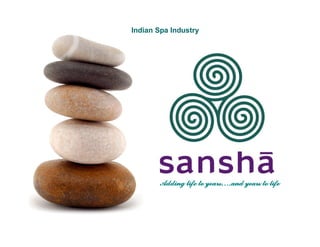 Indian Spa Industry




        Adding life to years….and years to life
 