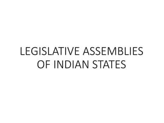 LEGISLATIVE ASSEMBLIES
OF INDIAN STATES
 