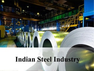 Indian Steel Industry
 