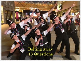 Bolting away
18 Questions
               © Anannya Deb
 