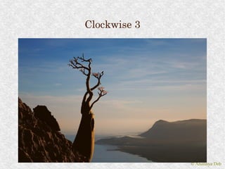 Clockwise 3




              © Anannya Deb
 