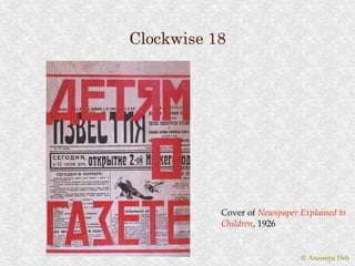 Clockwise 18




           Cover of Newspaper Explained to
           Children, 1926


                              © Anannya Deb
 