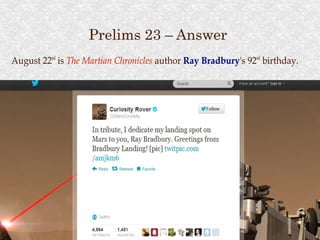 Prelims 23 – Answer
August 22nd is The Martian Chronicles author Ray Bradbury's 92nd birthday.
                                                 Bradbury's




                                                                   © Anannya Deb
 
