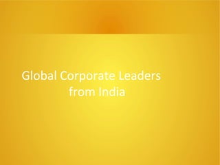 Global Corporate Leaders
from India
 