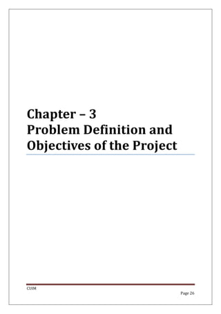 Chapter – 3
Problem Definition and
Objectives of the Project




CUIM
                            Page 26
 