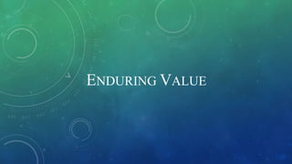 ENDURING VALUE
 
