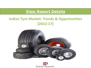 View Report Details

Indian Tyre Market: Trends & Opportunities
                [2012-17]
 