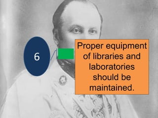 Proper equipment
of libraries and
laboratories
should be
maintained.
6
 