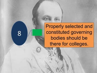 Properly selected and
constituted governing
bodies should be
there for colleges.
8
 