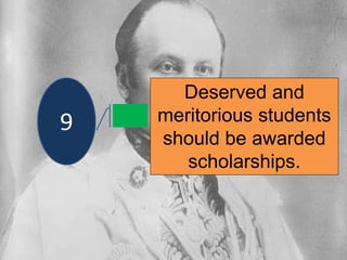 Deserved and
meritorious students
should be awarded
scholarships.
9
 