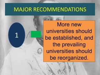 MAJOR RECOMMENDATIONS
More new
universities should
be established, and
the prevailing
universities should
be reorganized.
1
 