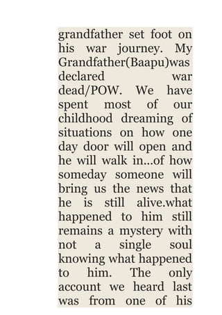 grandfather set foot on
his war journey. My
Grandfather(Baapu)was
declared war
dead/POW. We have
spent most of our
childho...