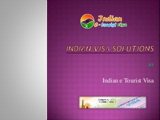 At
Indian e Tourist Visa
 