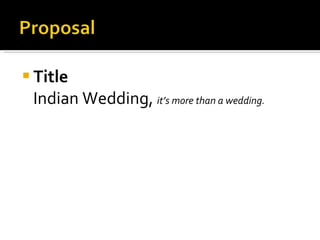Title Indian Wedding,  it’s more than a wedding. 
