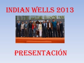 Indian Wells 2013

presentación

 