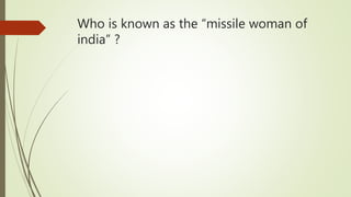 Who is known as the “missile woman of
india” ?