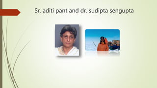 Sr. aditi pant and dr. sudipta sengupta