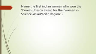 Name the first indian woman who won the
‘L’oreal-Unesco award for the “women in
Science-Asia/Pacific Region” ?