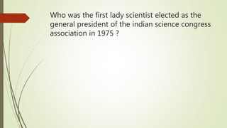 Who was the first lady scientist elected as the
general president of the indian science congress
association in 1975 ?