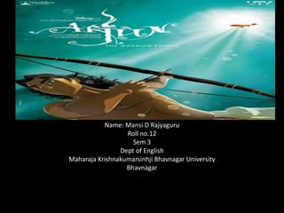 Name: Mansi D Rajyaguru
                  Roll no.12
                    Sem 3
                Dept of English
Maharaja Krishnakumarsinhji Bhavnagar University
                  Bhavnagar
 