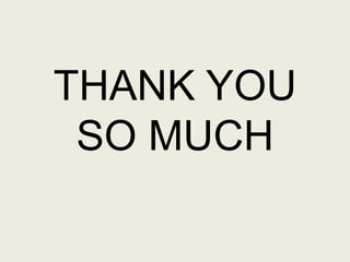THANK YOU
SO MUCH
 