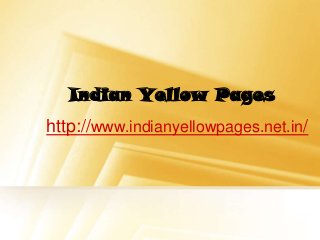 Indian Yellow Pages

http://www.indianyellowpages.net.in/

 