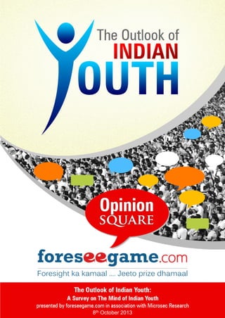 The Outlook of Indian Youth– Survey Study
A report by foreseegame.com & Microsec Research
8th October 2013 | 1
8th October 2013
 