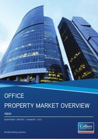 Office
Property Market Overview
INDIA
QUARTERLY UPDATE | JANUARY | 2013




Accelerating success.
 