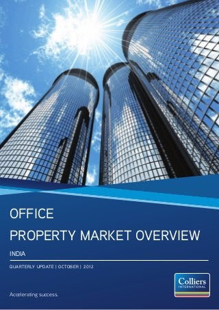 Office
Property Market Overview
INDIA
QUARTERLY UPDATE | OCTOBER | 2012




Accelerating success.
 