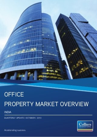 Office
Property Market Overview
INDIA
QUARTERLY UPDATE | OCTOBER | 2013

Accelerating success.

 