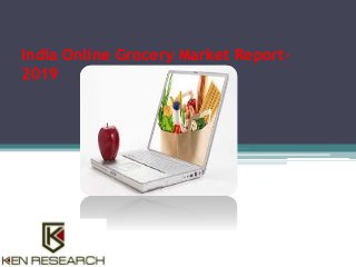 India Online Grocery Market Report-
2019
 