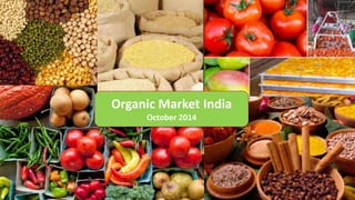 Organic Market India 
October 2014 
 