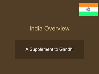 India Overview A Supplement to Gandhi 